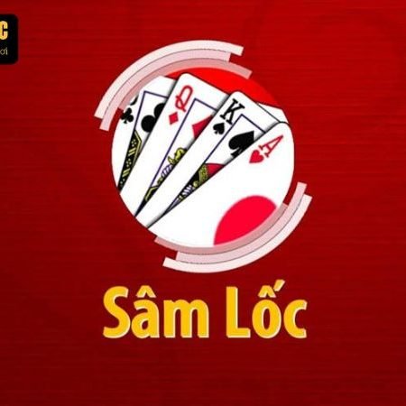 Sâm lốc – Cách chơi và mẹo thắng hiệu quả nhất