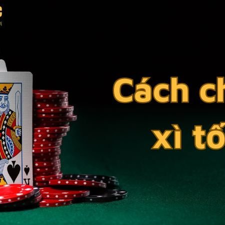 Cách chơi xì tố – Mẹo chơi xì tố từ các cao thủ