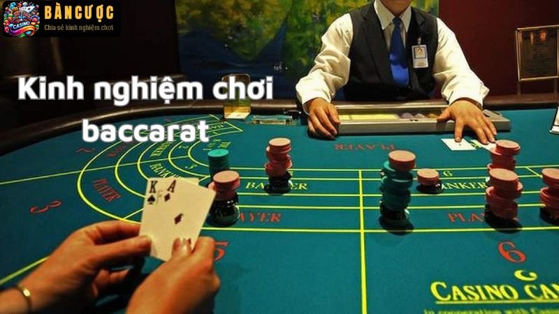 Kinh nghiệm chơi baccarat từ cao thủ