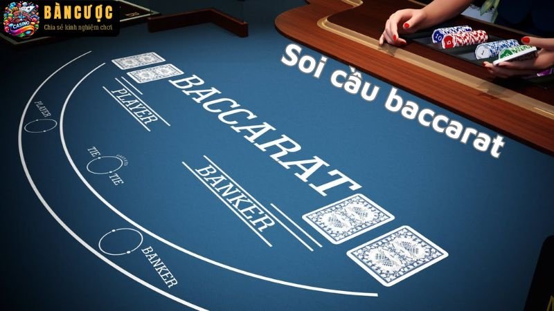 Cách soi cầu baccarat chuẩn xác, tỷ lệ thắng cao