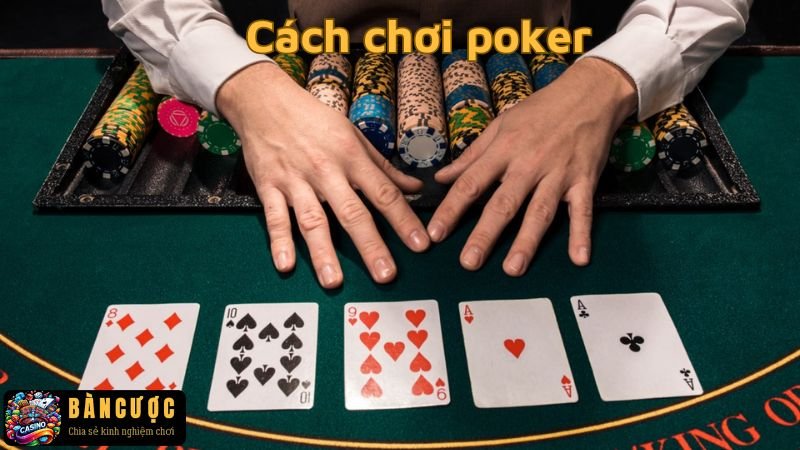 Các quy tắc cơ bản trong poker