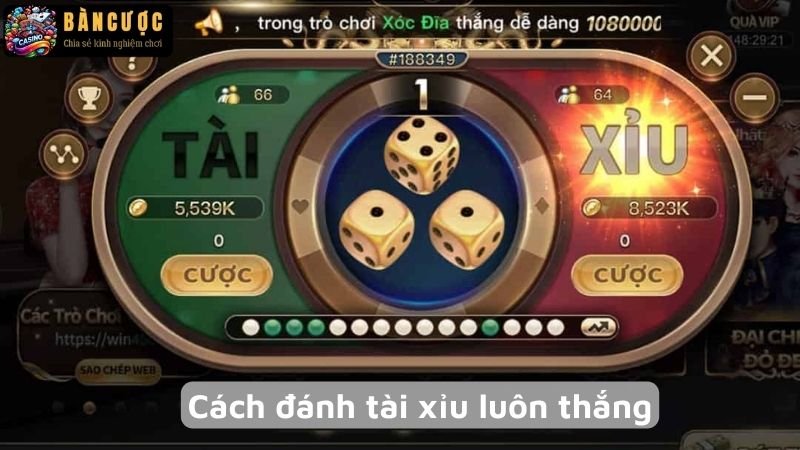 Cách đánh tài xỉu luôn thắng - Tuyệt chiêu cho người mới bắt đầu