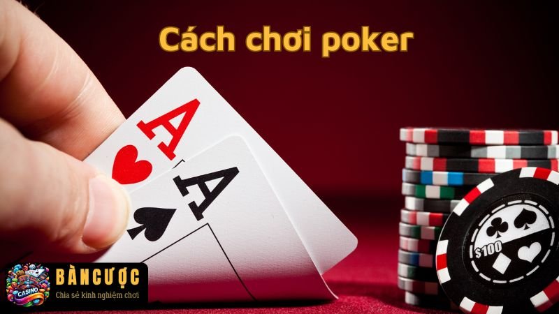 Cách chơi poker