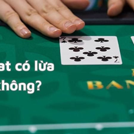 Trò chơi baccarat có lừa đảo không? Sự thật bạn cần biết