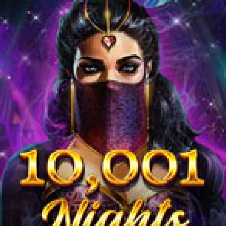 Nghìn Lẻ Một Đêm – 10,001 Nights Slot: Hướng Dẫn Chi Tiết Để Thắng Lớn và Giành Jackpot!