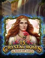 15 Đóa Hồng – 15 Crystal Roses Slot: Hướng Dẫn Đầy Đủ Từ A đến Z Cho Người Mới