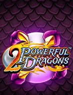 Cách Chinh Phục 2 Powerful Dragons Slot: Chiến Lược và Hướng Dẫn