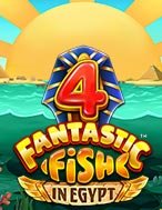 Khám Phá 4 Fantastic Fish in Egypt Slot: Trải Nghiệm Game Slot Huyền Bí