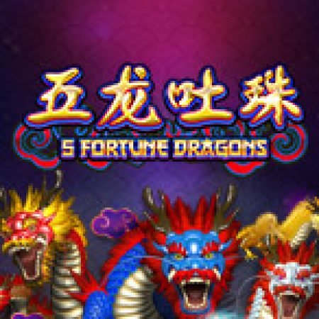 5 Fortune Dragons Slot: Hướng Dẫn Đầy Đủ Từ A đến Z Cho Người Mới