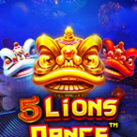 Đánh Giá Ngũ Lân Tụ Hội – 5 Lions Dance Slot: Kỳ Quan Game Slot Mới Nhất