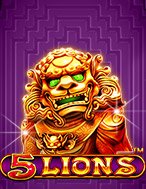 Khám Phá Ngũ Linh Quy Tụ – 5 Lions Slot: Trải Nghiệm Game Slot Huyền Bí