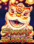 Khám Phá 5 Lucky Lions Slot: Trải Nghiệm Game Slot Huyền Bí