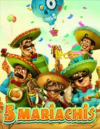 Cách Chinh Phục 5 Mariachis Slot: Chiến Lược và Hướng Dẫn