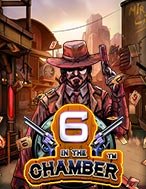 6 in the Chamber Slot: Hướng Dẫn Chi Tiết Để Thắng Lớn và Giành Jackpot!