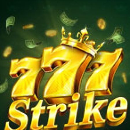 Cách Chinh Phục 777 Strike Slot: Chiến Lược và Hướng Dẫn