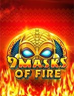 Đánh Giá 9 Masks of Fire Slot: Kỳ Quan Game Slot Mới Nhất