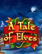 Khám Phá Câu Chuyện Về Yêu Tinh – A Tale of Elves Slot: Trải Nghiệm Game Slot Huyền Bí