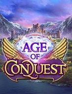 Kỷ Nguyên Chinh Phạt – Age of Conquest Slot: Hướng Dẫn Đầy Đủ Từ A đến Z Cho Người Mới