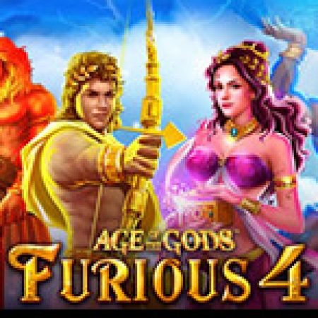 Age of Gods: Furious Four Slot: Hướng Dẫn Đầy Đủ Từ A đến Z Cho Người Mới