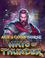 Age of the Gods Norse: Ways of Thunder Slot: Hướng Dẫn Đầy Đủ Từ A đến Z Cho Người Mới