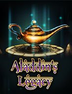 Aladdin’s Legacy Slot: Hướng Dẫn Chi Tiết Để Thắng Lớn và Giành Jackpot!