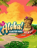 Mưa Tiền Thưởng Aloha! – Aloha! Cluster Pays Slot: Hướng Dẫn Đầy Đủ Từ A đến Z Cho Người Mới