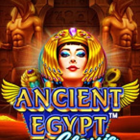 Khám Phá Bí Mật Ai Cập Cổ – Ancient Egypt Classic Slot: Trải Nghiệm Game Slot Huyền Bí