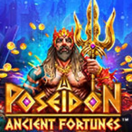 Khám Phá Kho Báu Cổ Đại: Poseidon Megaways – Ancient Fortunes: Poseidon Megaways Slot: Trải Nghiệm Game Slot Huyền Bí