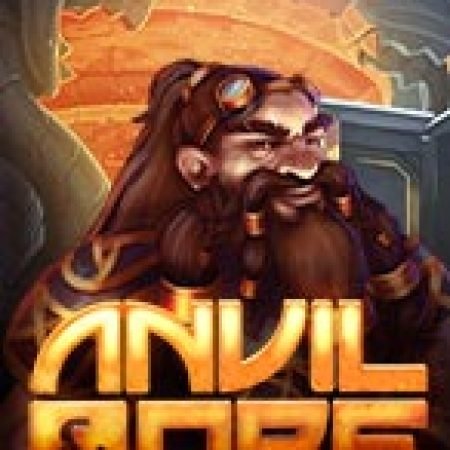 Anvil Và Ore – Anvil & Ore Slot: Hướng Dẫn Đầy Đủ Từ A đến Z Cho Người Mới