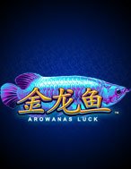 Arowana’s Luck Slot: Hướng Dẫn Đầy Đủ Từ A đến Z Cho Người Mới