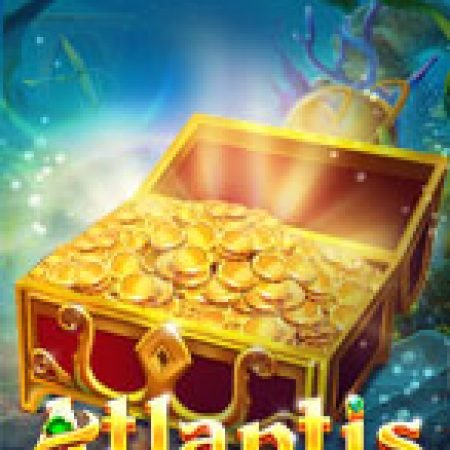 Chơi Atlantis Slot Ngay Hôm Nay – Phiêu Lưu Đến Thế Giới Kỳ Diệu!