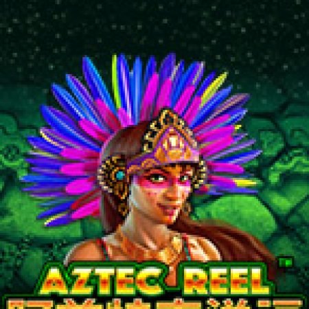 Đánh Giá Aztec Reel Slot: Kỳ Quan Game Slot Mới Nhất