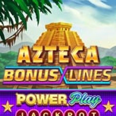 Khám Phá Azteca: Bonus Lines™ PowerPlay Jackpot Slot: Trải Nghiệm Game Slot Huyền Bí