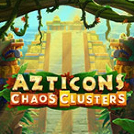 Khám Phá Azticons Chaos Clusters Slot: Trải Nghiệm Game Slot Huyền Bí