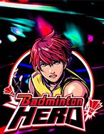 Badminton Hero Slot: Hướng Dẫn Đầy Đủ Từ A đến Z Cho Người Mới