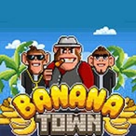 Banana Town Slot: Hướng Dẫn Đầy Đủ Từ A đến Z Cho Người Mới