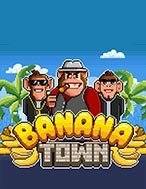 Banana Town Slot: Hướng Dẫn Đầy Đủ Từ A đến Z Cho Người Mới