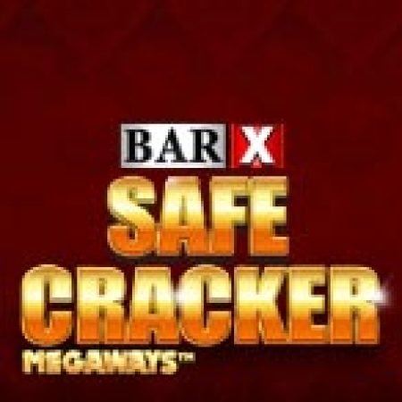 Chơi Bar X Safe Cracker Megaways Slot Ngay Hôm Nay – Phiêu Lưu Đến Thế Giới Kỳ Diệu!