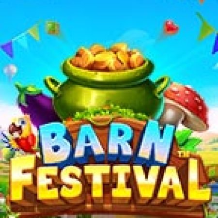 Cách Chinh Phục Lễ Hội Nông Trại – Barn Festival Slot: Chiến Lược và Hướng Dẫn