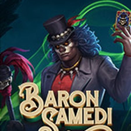 Đánh Giá Baron Samedi Slot: Kỳ Quan Game Slot Mới Nhất