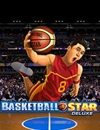 Đánh Giá Siêu Bóng Rổ Deluxe – Basketball Star Deluxe Slot: Kỳ Quan Game Slot Mới Nhất