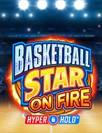 Siêu Bóng Rổ Rực Lửa – Basketball Star on Fire Slot: Hướng Dẫn Chi Tiết Để Thắng Lớn và Giành Jackpot!