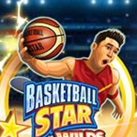 Chơi Siêu Bóng Rổ Wilds – Basketball Star Wilds Slot Ngay Hôm Nay – Phiêu Lưu Đến Thế Giới Kỳ Diệu!