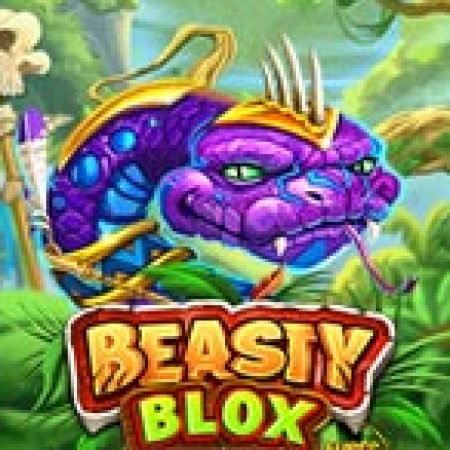 Beasty Blox Slot: Hướng Dẫn Đầy Đủ Từ A đến Z Cho Người Mới