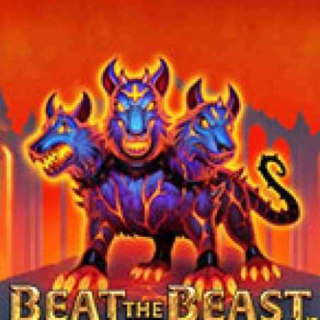 Beat the Beast: Cerberus’ Inferno Slot: Hướng Dẫn Đầy Đủ Từ A đến Z Cho Người Mới