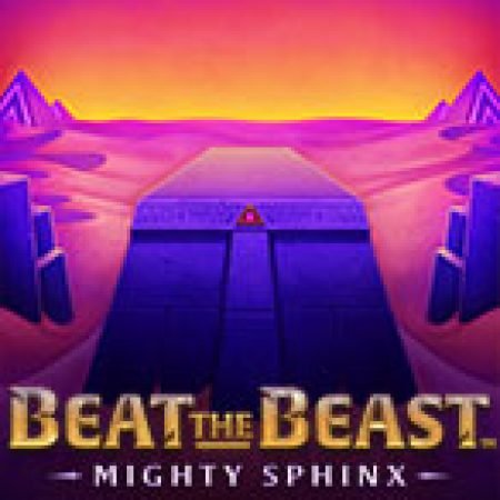 Chơi Beat the Beast: Mighty Sphinx Slot Ngay Hôm Nay – Phiêu Lưu Đến Thế Giới Kỳ Diệu!