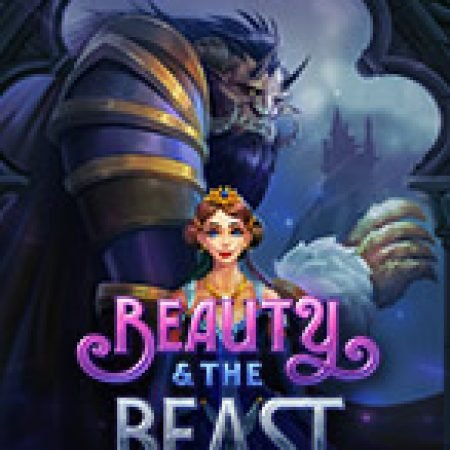 Chơi Beauty and the Beast Slot Ngay Hôm Nay – Phiêu Lưu Đến Thế Giới Kỳ Diệu!