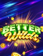 Better Wilds Slot: Hướng Dẫn Chi Tiết Để Thắng Lớn và Giành Jackpot!