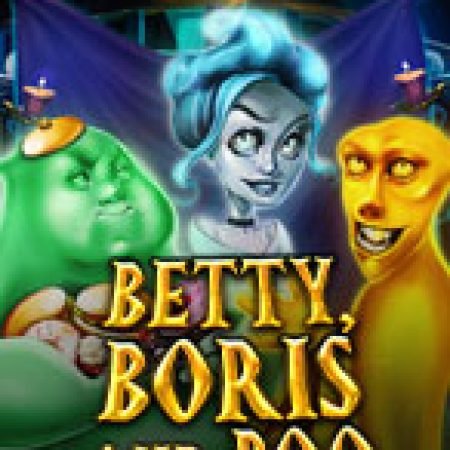 Cách Chinh Phục Betty, Boris và Boo – Betty, Boris and Boo Slot: Chiến Lược và Hướng Dẫn