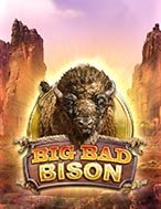 Khám Phá Chú Bò Mộng – Big Bad Bison Slot: Trải Nghiệm Game Slot Huyền Bí